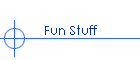 Fun Stuff